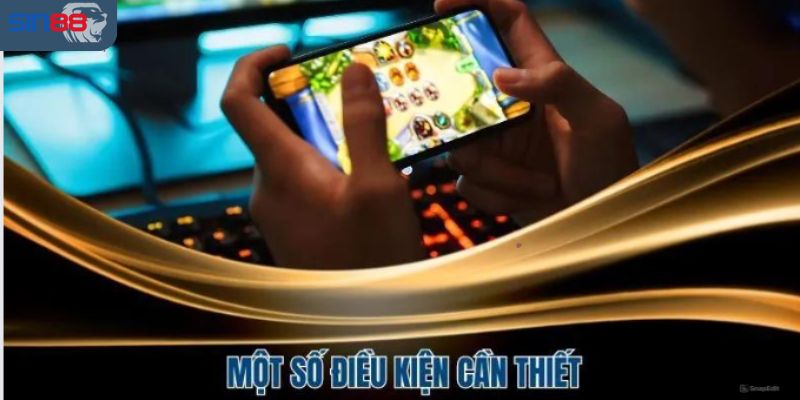 Điều kiện cần thiết khi tham gia rút tiền tại Sin88