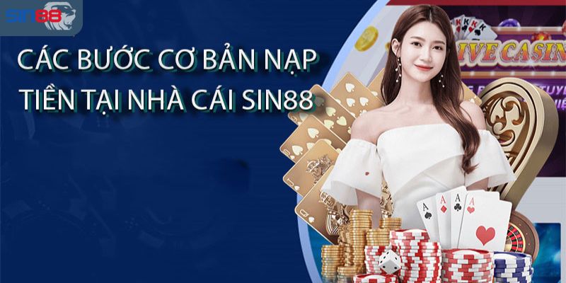 Cách bước thực hiện nạp tiền tại nhà cái Sin88
